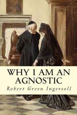 Why I Am An Agnostic Paperback Createspace Independent Publishing Platform