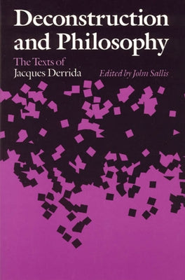 Deconstruction and Philosophy: The Texts of Jacques Derrida Paperback University of Chicago Press