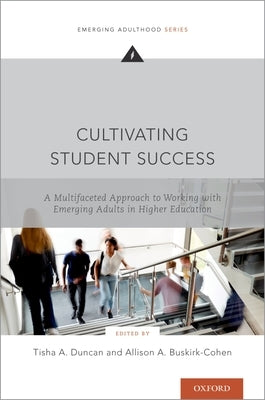Cultivating Student Success: A Multifaceted Approach to Working with Emerging Adults in Higher Education Paperback Oxford University Press, USA