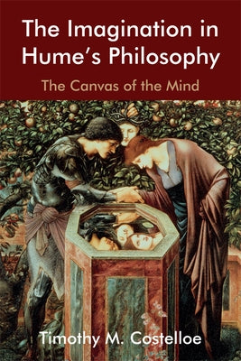 The Imagination in Hume's Philosophy: The Canvas of the Mind Paperback Edinburgh University Press