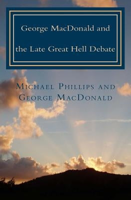 George MacDonald & Late Great Hell Debate Paperback Sunrise Books