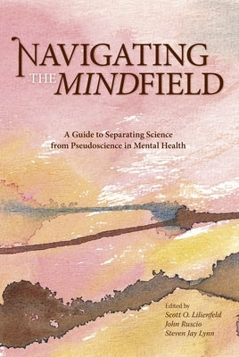Navigating the Mindfield: A Guide to Separating Science from Pseudoscience in Mental Health Paperback Prometheus Books