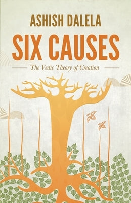 Six Causes: The Vedic Theory of Creation Paperback Shabda Press