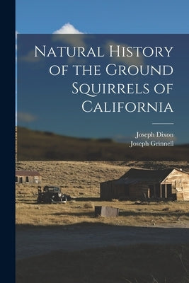 Natural History of the Ground Squirrels of California Paperback Legare Street Press