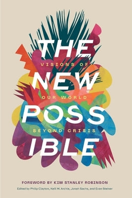 The New Possible: Visions of Our World beyond Crisis Cascade Books