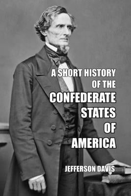 A Short History of the Confederate States of America by Davis, Jefferson