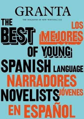 Granta 155: Best of Young Spanish-Language Novelists 2 Granta Magazine