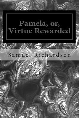 Pamela, or, Virtue Rewarded Paperback Createspace Independent Publishing Platform