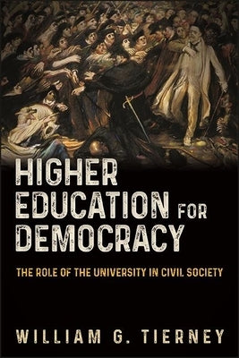 Higher Education for Democracy: The Role of the University in Civil Society Paperback State University of New York Press