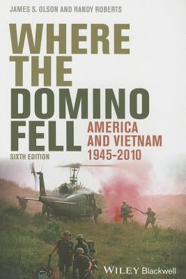 Where the Domino Fell: America and Vietnam 1945 - 2010 Paperback Wiley-Blackwell
