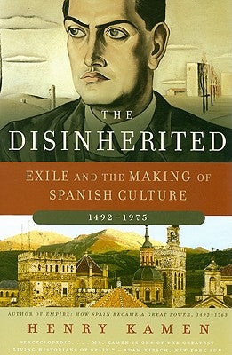 The Disinherited: Exile and the Making of Spanish Culture, 1492-1975 Paperback Harper Perennial