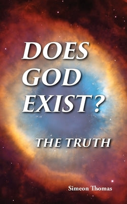 Does God Exist?: The Truth by Thomas, Simeon
