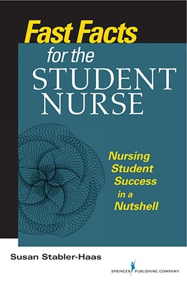 Fast Facts for the Student Nurse: Nursing Student Success in a Nutshell Paperback Springer Publishing Company