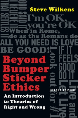 Beyond Bumper Sticker Ethics: An Introduction to Theories of Right and Wrong Paperback IVP Academic