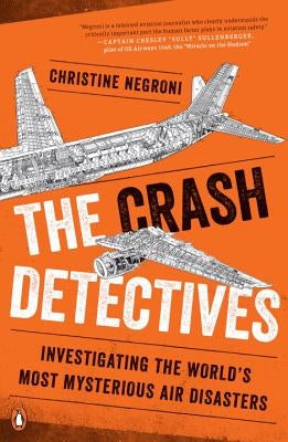 The Crash Detectives: Investigating the World's Most Mysterious Air Disasters Paperback Penguin Books