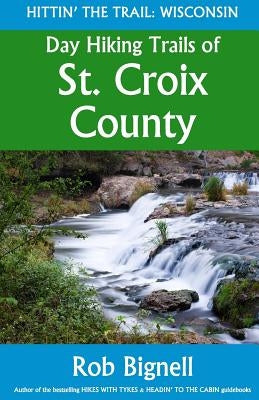Day Hiking Trails of St. Croix County Paperback Atiswinic Press