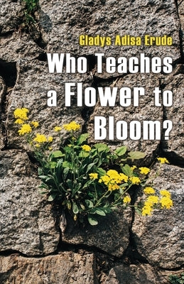 Who Teaches a Flower to Bloom? Paperback Worlds Unknown Publishers