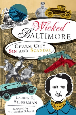 Wicked Baltimore: Charm City Sin and Scandal Paperback History Press (SC)