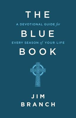 The Blue Book: A Devotional Guide for Every Season of Your Life Createspace Independent Publishing Platform