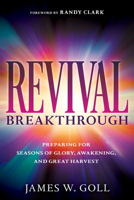 Revival Breakthrough: Preparing for Seasons of Glory, Awakening, and Great Harvest Paperback Whitaker House