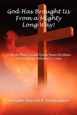 God Has Brought Us from a Mighty Long Way! Paperback E-Booktime, LLC