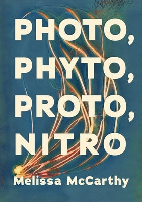 Photo, Phyto, Proto, Nitro Paperback Sagging Meniscus Press