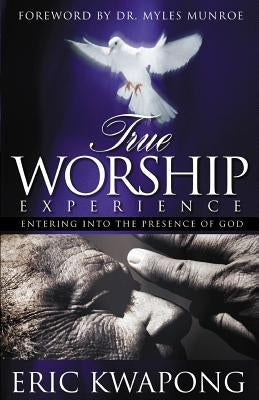 True Worship Experience Paperback Pneuma Life Publishing