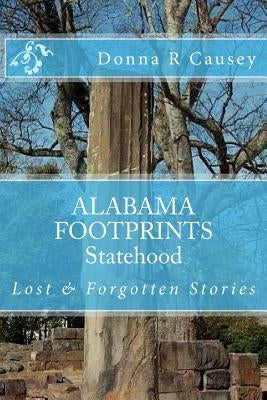 ALABAMA FOOTPRINTS Statehood: Lost & Forgotten Stories Paperback Createspace Independent Publishing Platform