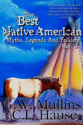 The Best Native American Myths, Legends, and Folklore Vol.3 Paperback Light of the Moon Publishing