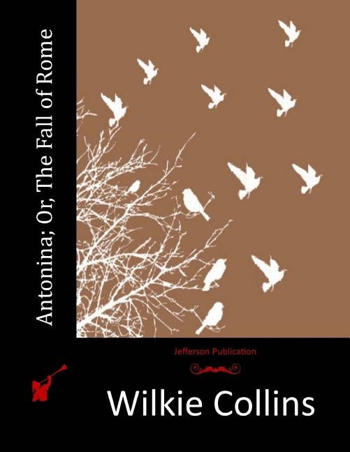 Antonina; Or, The Fall of Rome Paperback Createspace Independent Publishing Platform