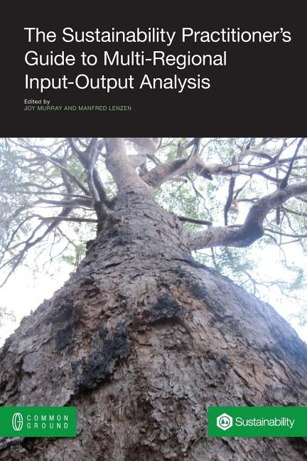 The Sustainability Practitioner's Guide to Multi-Regional Input-Output Analysis Paperback Common Ground Publishing