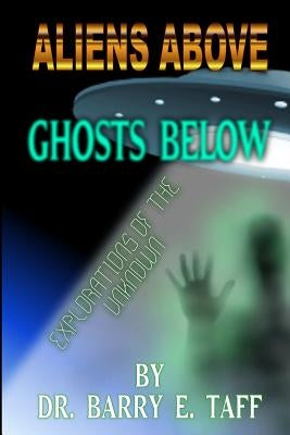 Aliens Above, Ghosts Below Paperback Lulu.com