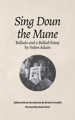 Sing Doun the Mune: Selected Ballads by Helen Adam: Ballads by Helen Adam Paperback Poetry Witch Press