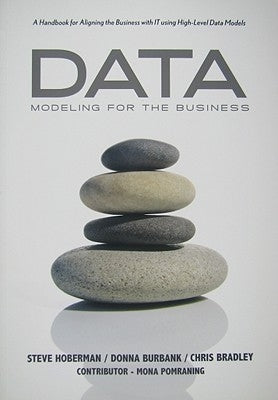 Data Modeling for the Business: A Handbook for Aligning the Business with It Using High-Level Data Models Paperback Technics Publications