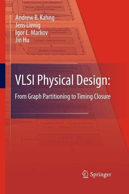 VLSI Physical Design: From Graph Partitioning to Timing Closure Paperback Springer