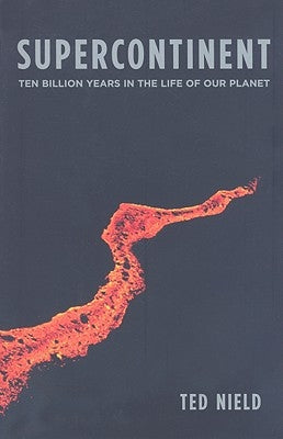Supercontinent: Ten Billion Years in the Life of Our Planet Paperback Harvard University Press