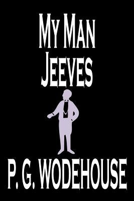 My Man Jeeves by P. G. Wodehouse, Fiction, Literary, Humorous Paperback Wildside Press