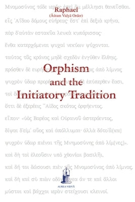 Orphism and the Initiatory Tradition Paperback Aurea Vidya