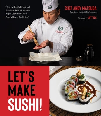 Let's Make Sushi!: Step-By-Step Tutorials and Essential Recipes for Rolls, Nigiri, Sashimi and More from a Master Sushi Chef Paperback Page Street Publishing