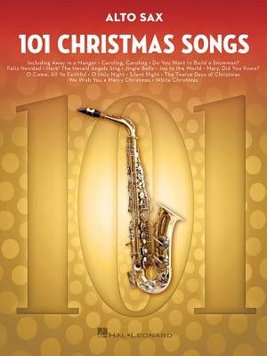 101 Christmas Songs: For Alto Sax by Hal Leonard Corp