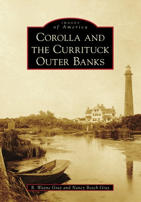 Corolla and the Currituck Outer Banks Paperback Arcadia Publishing (SC)