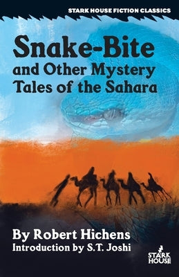 Snake-Bite and Other Mystery Tales of the Sahara Paperback Stark House Press