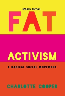 Fat Activism (Second Edition): A Radical Social Movement Paperback Intellect (UK)