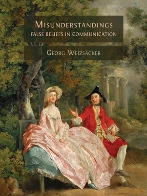 Misunderstandings: False Beliefs in Communication Paperback Open Book Publishers