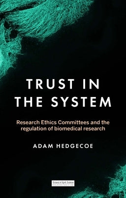 Trust in the System: Research Ethics Committees and the Regulation of Biomedical Research Paperback Manchester University Press