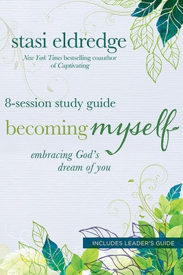 Becoming Myself: Embracing God's Dream of You: 8-Session Study Guide Paperback David C Cook
