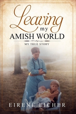Leaving My Amish World: My True Story Paperback Fearless Publishing House