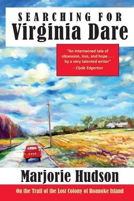 Searching for Virginia Dare: On the Trail of the Lost Colony of Roanoke Island Paperback Press 53