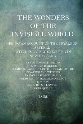 The Wonders of the Invisible World Paperback Createspace Independent Publishing Platform