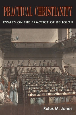 Practical Christianity: Essays on the Practice of Religion Paperback Martino Fine Books